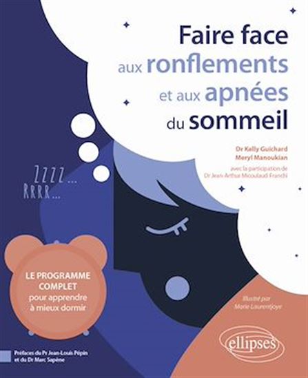 Faire face aux ronflements et aux apnées du sommeil : le programme complet pour apprendre à mieux dormir - KELLY GUICHARD - MERYL MANOUKIAN