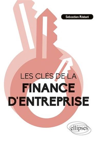 Les Clés de la finance d’entreprise - SÉBASTIEN RISTORI
