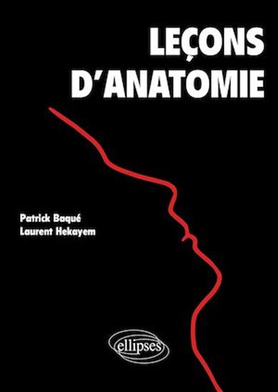 Leçons d'anatomie - PATRICK BAQUÉ - LAURENT HEKAYEM