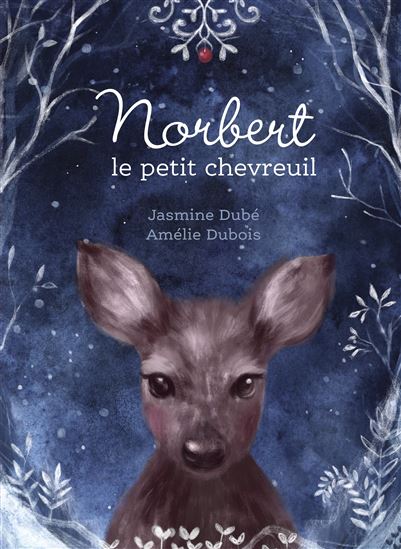 Norbert le petit chevreuil - JASMINE DUBÉ - AMÉLIE DUBOIS