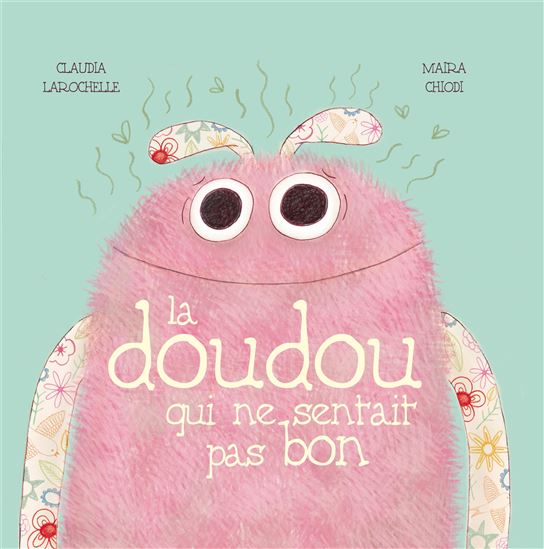 La Doudou qui ne sentait pas bon - CLAUDIA LAROCHELLE - MAIRA CHIODI