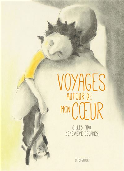 Voyages autour de mon coeur - GILLES TIBO - GENEVIÈVE DESPRÉS