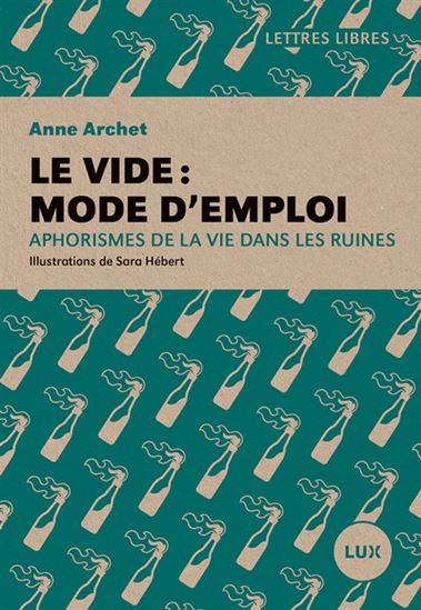 Le Vide, mode d&#39;emploi : aphorismes de la vie dans les ruines - ANNE ARCHET - SARA HÉBERT