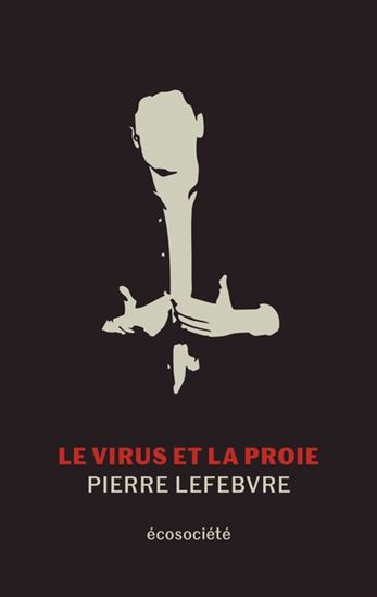 Le Virus et la proie - PIERRE LEFEBVRE