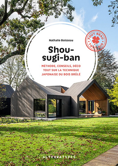 Le Bois brûlé : méthode, conseils, déco : tout sur la technique japonaise du shou sugi ban - NATHALIE BOISSEAU
