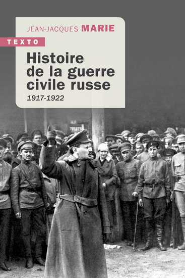 Histoire de la guerre civile russe : 1917-1922 N. éd. - JEAN-JACQUES MARIE
