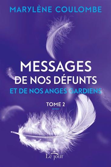 Messages de nos défunts et de nos anges T.02 - MARYLÈNE COULOMBE