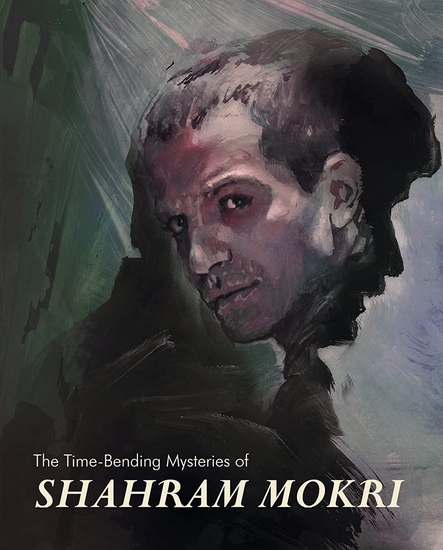 The Time Bending Mysteries of Shahram Mokri (Blu-ray) - SHAHRAM MOKRI