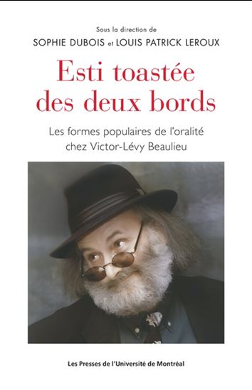 Estie toastée des deux bords : les formes populaires de l&#39;oralité chez Victor-Lévy Beaulieu - SOPHIE DUBOIS - PATRICK LEROUX