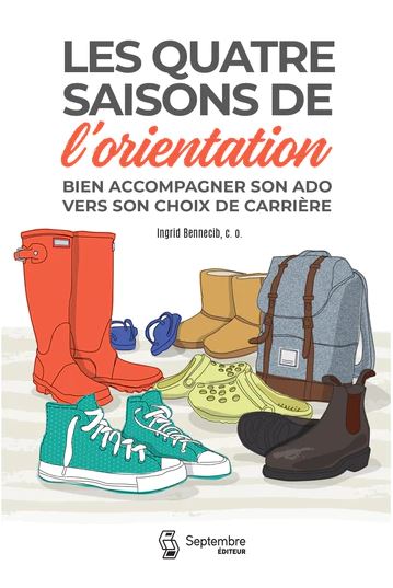 Les Quatre saisons de l&#39;orientation : bien accompagner son ado vers son choix de carrière - INGRID BENNECIB