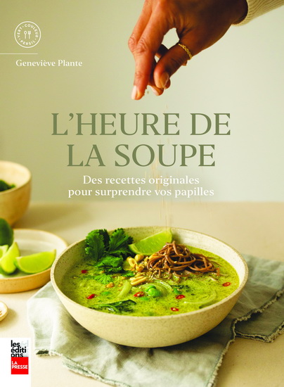 L&#39;Heure de la soupe : des recettes originales pour surprendre vos papilles - GENEVIÈVE PLANTE