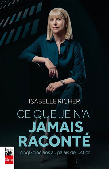 Ce que je n&#39;ai jamais raconté : vingt-cinq ans au Palais de justice - ISABELLE RICHER