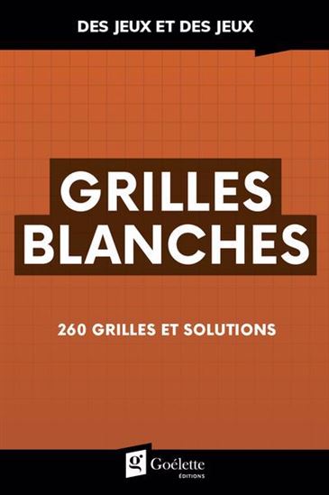 Grilles blanches : 260 grilles et solutions - COLLECTIF