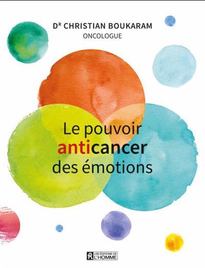 Le Pouvoir anticancer des émotions N. éd. - CHRISTIAN BOUKARAM