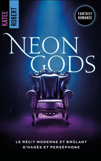 Neon Gods : le récit moderne et brûlant d&#39;Hadès et Perséphone #01 - KATEE ROBERT