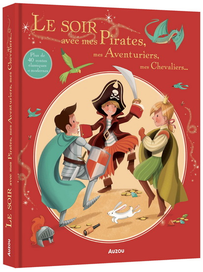 Le Soir avec mes pirates, mes aventuriers, mes chevaliers... : plus de 40 contes classiques et modernes - COLLECTIF