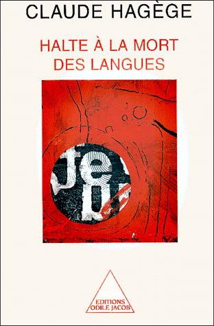 Halte à la mort des langues - CLAUDE HAGEGE