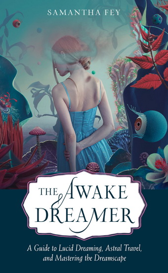 The Awake Dreamer - SAMANTHA FEY