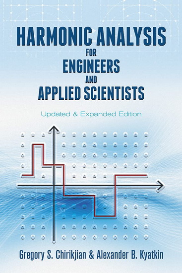 Harmonic Analysis for Engineers and Applied Scientists - GREGORY S CHIRIKJIAN - ALEXANDER KYATKIN