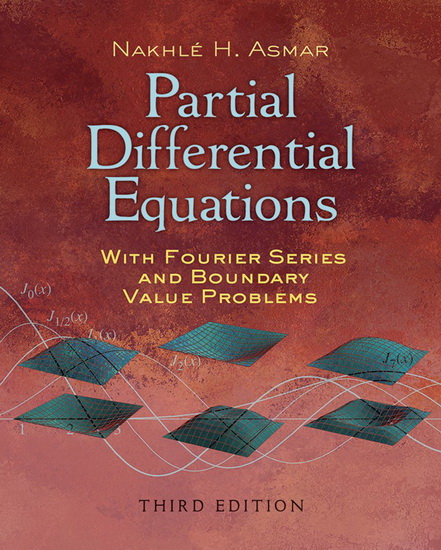 Partial Differential Equations with Fourier Series and Boundary Value Problems - NAKHLE H ASMAR