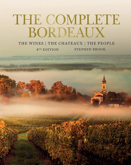 Complete Bordeaux 4th edition : The Wines The Chateaux The People - STEPHEN BROOK