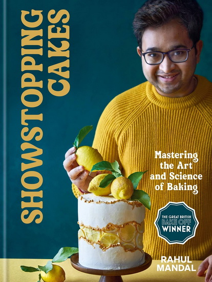 Showstopping Cakes : The secrets to Insta - perfect bakes - RAHUL MANDAL
