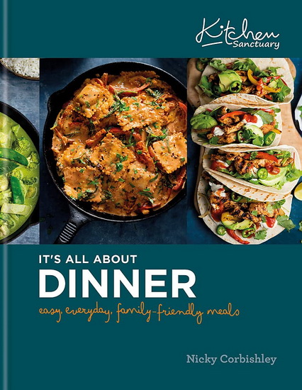 Its All About Dinner : 100 no - think delicious dishes - NICKY CORBISHLEY