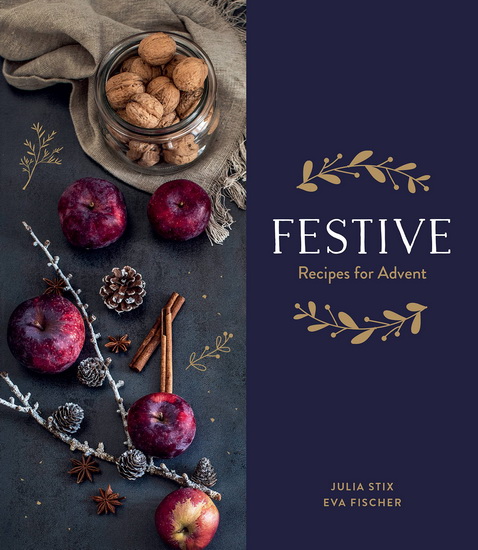 Festive : Recipes for Advent - JULIA STIX