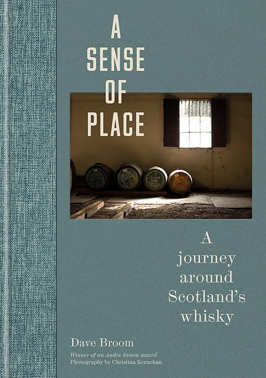 Sense of Place : A journey around Scotlands whiskies - DAVE BROOM