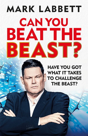 Beat the Beast : Can you out - wit TVs most formidable quizzer - MARK LABBETT