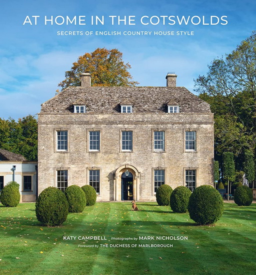 At Home in the Cotswolds : Secrets of English Country House Style - KATY CAMPBELL - MARK NICHOLSON