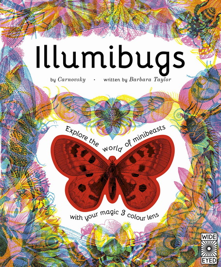 Illumibugs : Explore the world of mini beasts with your magic 3 colour lens - CARNOVSKY - BARBARA TAYLOR