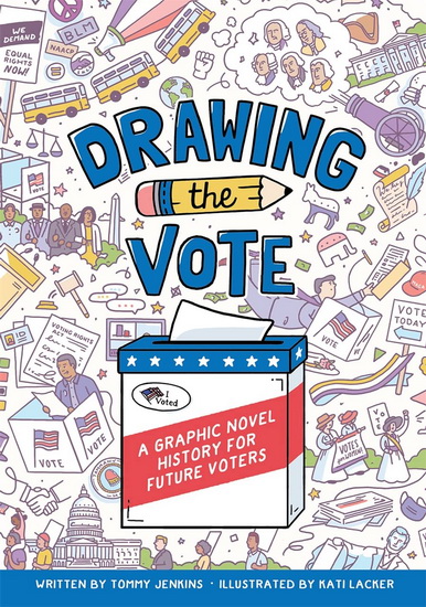 Drawing the Vote : A Graphic Novel History for Future Voters - TOMMY JENKINS - KATI LACKER