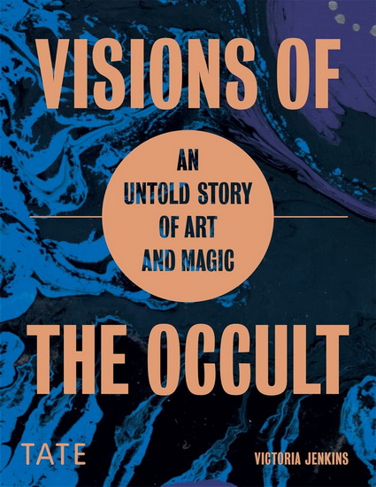 Visions of the Occult : An Untold Story of Art & Magic - VICTORIA JENKINS