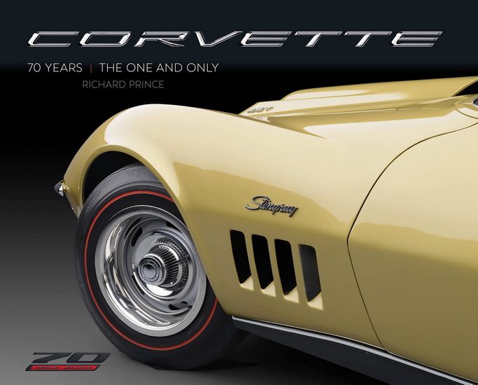 Corvette 70 Years : The One and Only - RICHARD PRINCE
