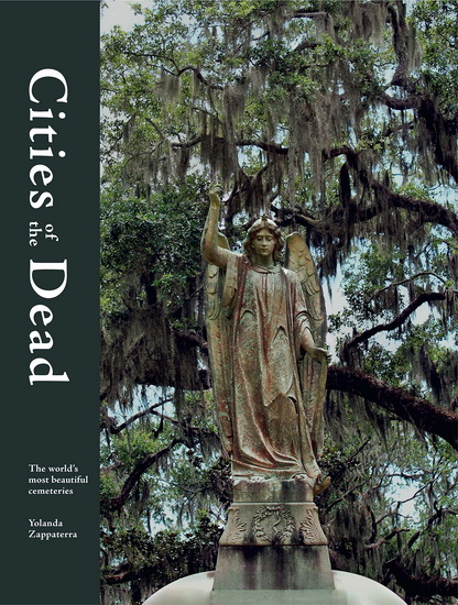 Cities of the Dead : The worlds most beautiful cemeteries - YOLANDA ZAPPATERRA