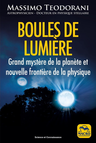 Boules de lumière : grand mystère de la planète et nouvelle frontière de la physique - MASSIMO TEODORANI