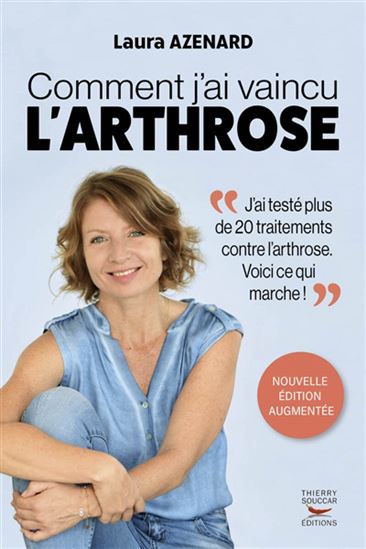 Comment j'ai vaincu l'arthrose N. éd. - LAURA AZENARD