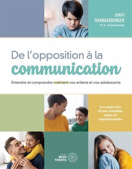 De l&#39;opposition à la communication : entendre et comprendre vraiment vos enfants et vos adolescents - BENOÎT HAMMARRENGER