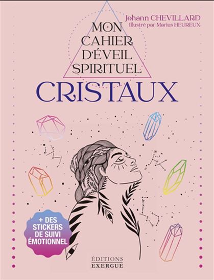 Mon cahier d&#39;éveil spirituel : cristaux - JOHANN CHEVILLARD - MARIUS HEUREUX