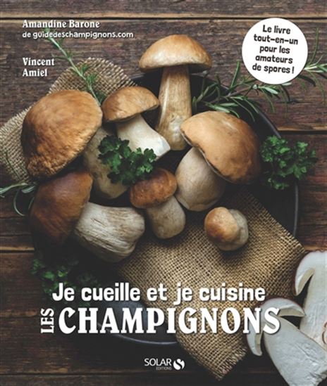 Je cueille et je cuisine les champignons - AMANDINE BARONE - VINCENT AMIEL
