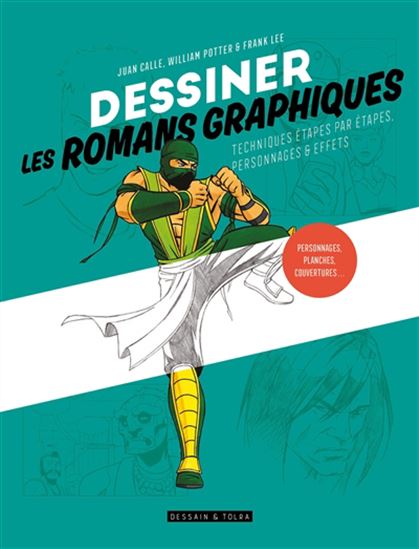 Dessiner les romans graphiques : techniques étapes par étapes, personnages & effets - JUAN CALLE & AL