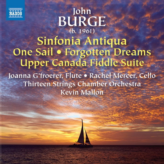 Burge: Sinfonia Antiqua, One Sail, Forgotten Dreams, Upper Canada Fiddle Suite - JOHN BURGE