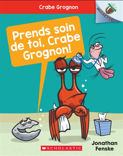 Crabe Grognon : Prends soin de toi, Crabe Grognon ! #04 - JONATHAN FENSKE