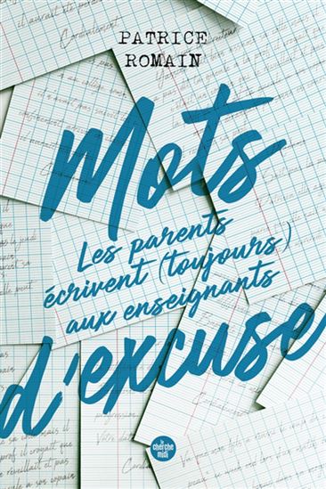 Mots d&#39;excuse : les parents écrivent toujours aux enseignants - PATRICE ROMAIN