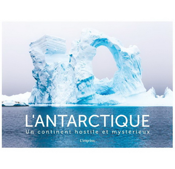 L&#39;Antarctique : un continent hostile et mystérieux - CONOR KILGALLON
