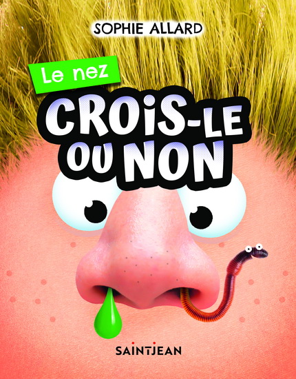 Crois-le ou non ! : le nez - SOPHIE ALLARD