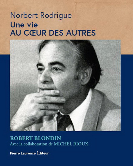 Norbert Rodrigue : une vie au coeur des autres - ROBERT BLONDIN - MICHEL RIOUX