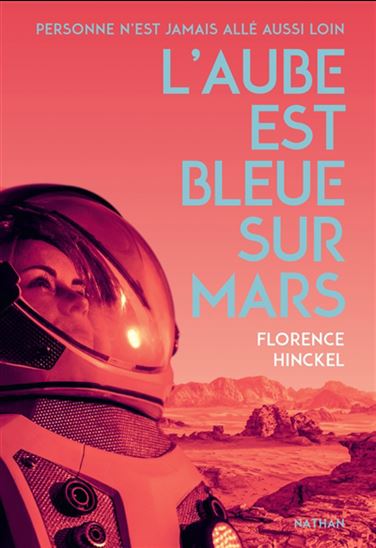 L&#39;Aube est bleue sur Mars - FLORENCE HINCKEL