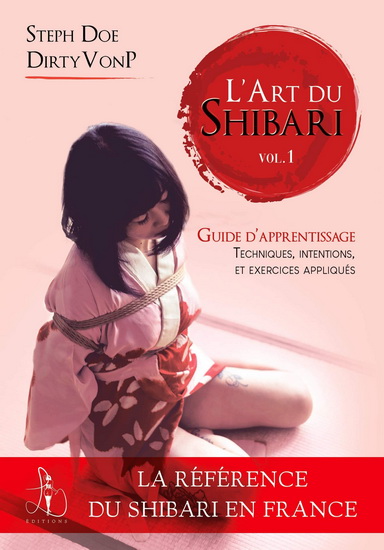 L'Art du shibari T.01 Guide d'apprentissage pour générer des émotions - STEPH DOE - DIRTY VON P